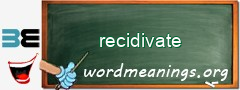WordMeaning blackboard for recidivate